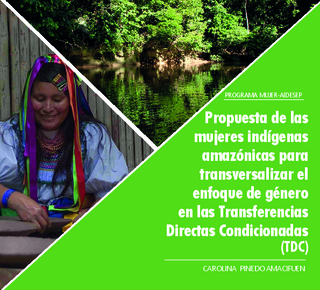 Propuesta de las mujeres indígenas amazónicas para transversalizar el enfoque de género en las Transferencias Directas Condicionadas (TDC)